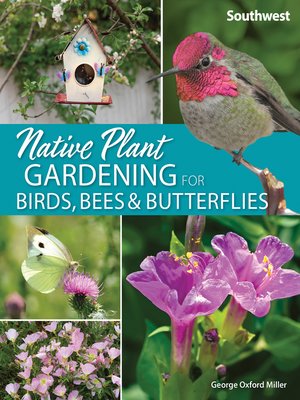 cover image of Native Plant Gardening for Birds, Bees & Butterflies